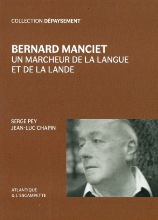 Bernard Manciet. Un marcheur de la langue et de la lande