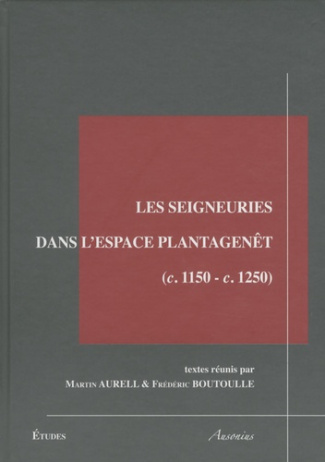 Les seigneuries dans l'espace Plantagenêt. (c.1150-c.1250)