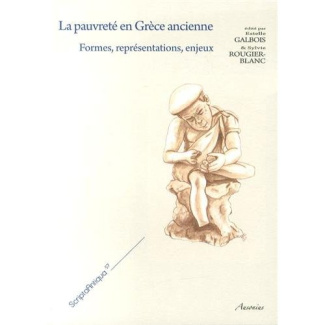 La pauvreté en Grèce ancienne. Formes, représentations, enjeux