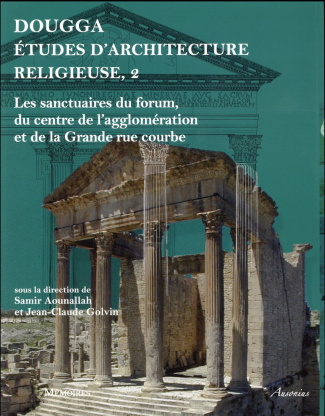 Dougga, études d'architecture religieuse. Volume 2, Les sanctuaires du forum, du centre de l'agglomé