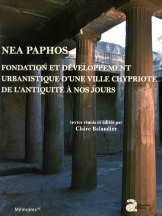 Nea Paphos. Fondation et développement urbanistique d'une ville chypriote de l'Antiquité à nos jours