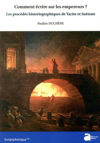 Comment écrire sur les empereurs ? Les procédés historiographiques de Tacite et Suétone