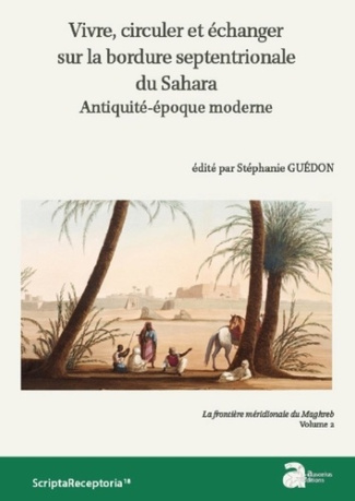 Vivre, circuler et échanger sur la bordure septentrionale du Sahar, antiquité-époque moderne. La fro