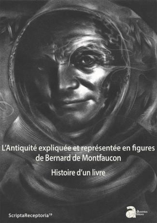 L'Antiquité expliquée et representée en figures de Bernard de Montfaucon. Histoire d'un livre - Pack