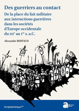 Des guerriers au contact. De la place du fait militaire aux interactions guerrières dans les société