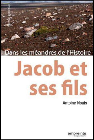 Jacob et ses fils. Dans les méandres de l'Histoire
