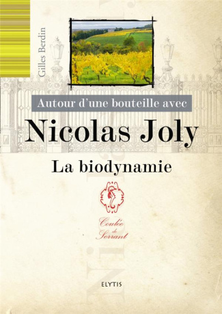 Autour d'une bouteille avec Nicolas Joly. La biodynamie