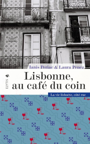 Lisbonne, au café du coin. La vie lisboète côté rue