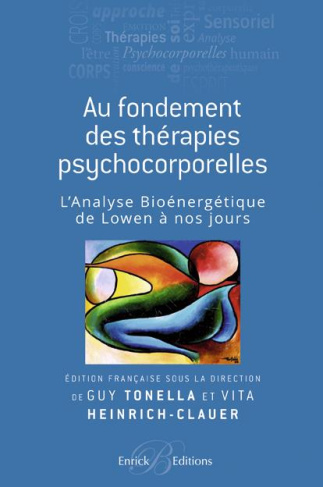 Aux fondements des thérapies psychocorporelles. L'analyse bioénergétique de Lowen à nos jours