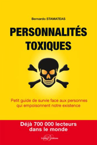 Personnalités toxiques. Petit guide de survie face aux personnes qui empoisonnent notre existence