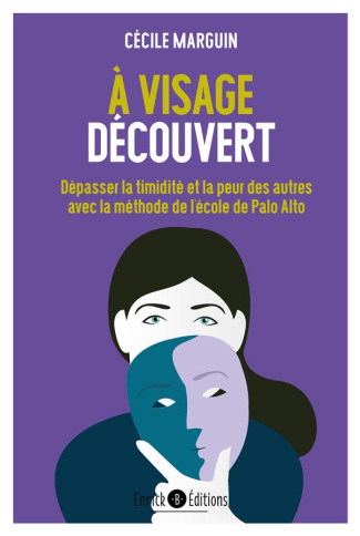 A visage découvert. Dépasser la timidité et la peur des autres avec les méthodes de l'école de Palo