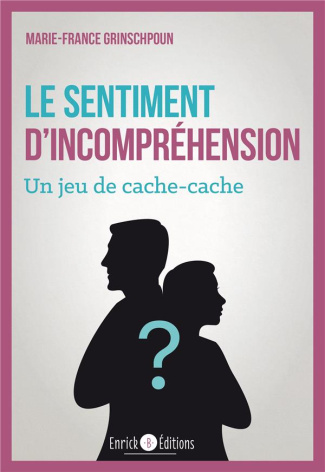 Le sentiment d'incompréhension. Un jeu de cache-cache, 2e édition