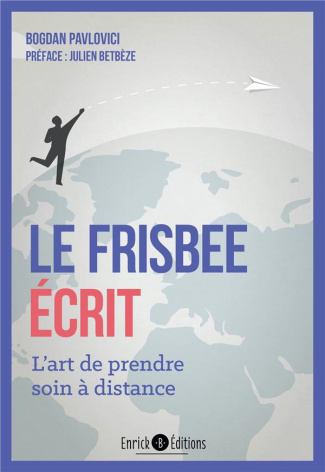 Le frisbee écrit. L'art de prendre soin à distance