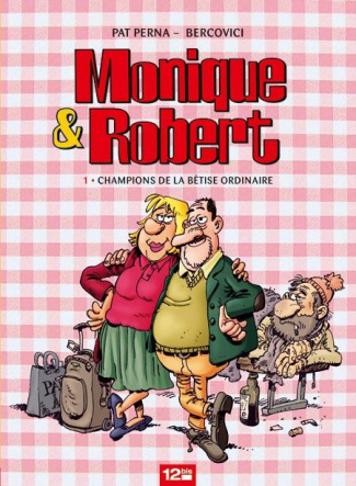 Monique & Robert Tome 1 : Champions de la bêtise ordinaire