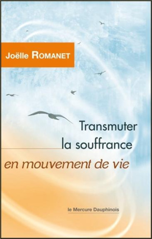 Transmuter la souffrance en mouvement de vie