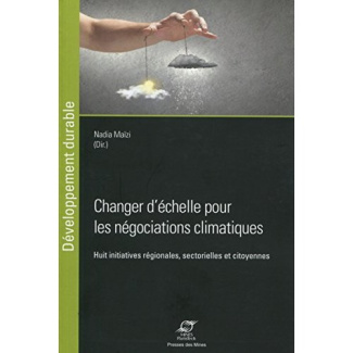 Changer d'échelle pour les négociations climatiques. Huit initiatives régionales, sectorielles et ci