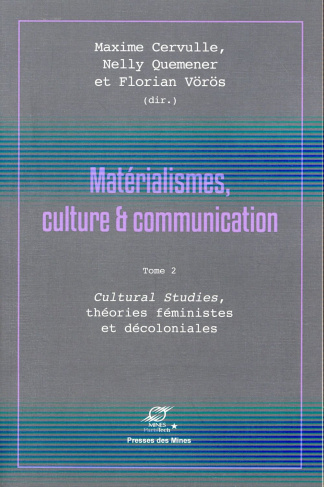 Matérialismes, culture & communication. Tome 2, Cultural Studies, théories féministes et décoloniale