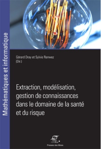 Extraction, modélisation, gestion de connaissance dans le domaine de la santé et du risque