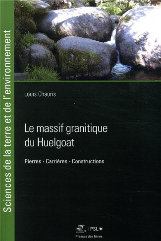 Le massif granitique du Huelgoat (Finistère). Pierres, carrières, constructions