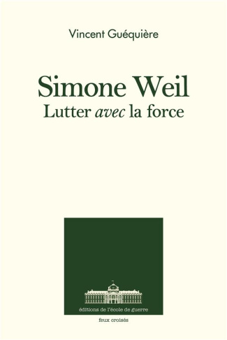 Simone Weil. Lutter avec l'ange