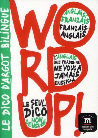 Word up ! Le Dico d'argot bilingue anglais-français et français-anglais