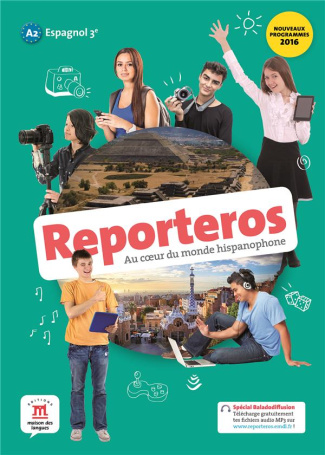 Espagnol 3e A2 Reporteros. Livre de l'élève, Edition 2016