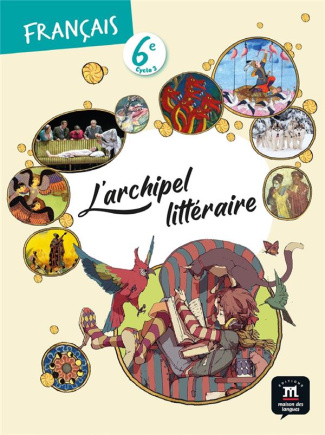 Français 6e L'archipel littéraire. Edition 2021