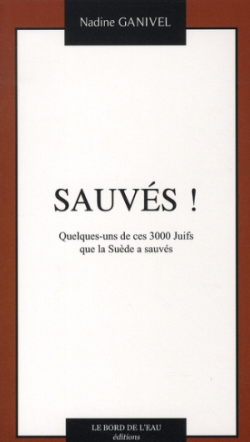Sauvés ! Quelques-uns de ces 3000 Juifs que la Suède a sauvés