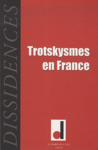 Dissidences N° 6, avril 2009 : Trotskysmes en France