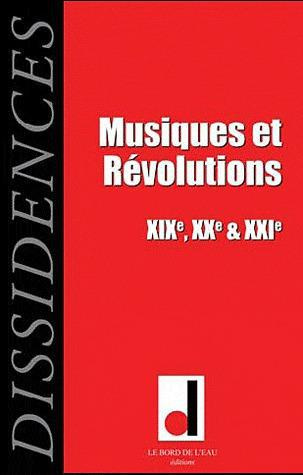 Dissidences N° 10, novembre 2011 : Musiques et Révolutions. XIXe, XXe & XXIe siècles