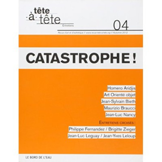 Tête-à-tête N° 4, automne 2012 : Catastrophe !