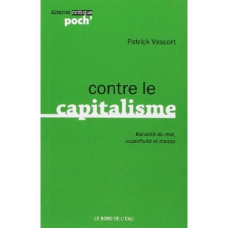 Contre le capitalisme. Banalité du mal, superfluité et masse