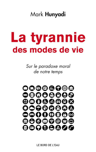 La tyrannie des modes de vie. Sur le paradoxe moral de notre temps