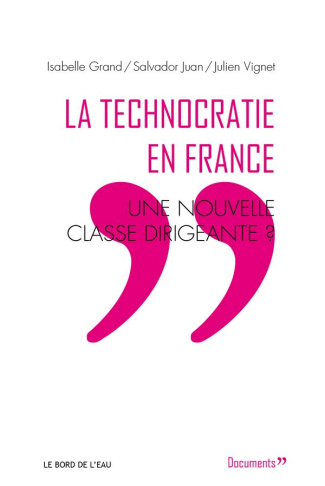 La Technocratie en France. Une nouvelle classe dirigeante ?