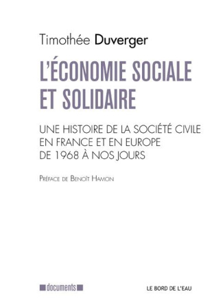 L'économie sociale et solidaire. Une histoire de la société civile en France et en Europe de 1968 à