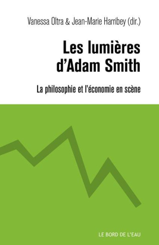Les lumières d'Adam Smith. La philosophie et l'économie en scène