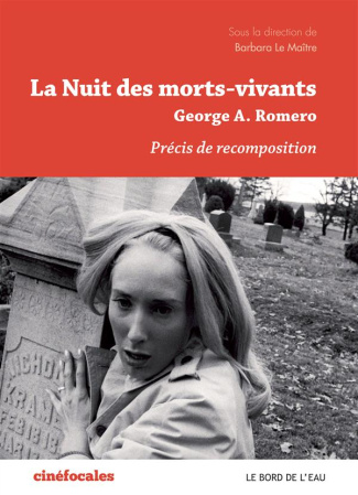 La Nuit des morts-vivants, George Romero. Précis de recomposition