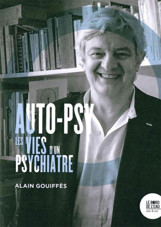 Auto-psy. Les vies d'un psychiatre