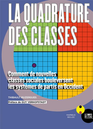 La quadrature des classes. Comment de nouvelles classes sociales bouleversent les systèmes de partis