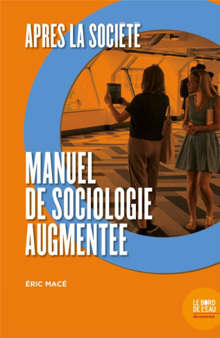 Après la société. Manuel de sociologie augmentée