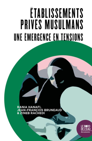 Des établissements privés musulmans. Une émergence en tensions