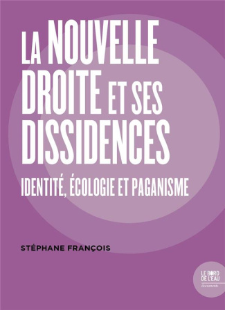 La Nouvelle Droite et ses dissidences. Identité, écologie et paganisme