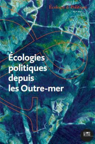 Ecologie et Politique N° 63/2021 : Ecologies politiques depuis les Outre-mer