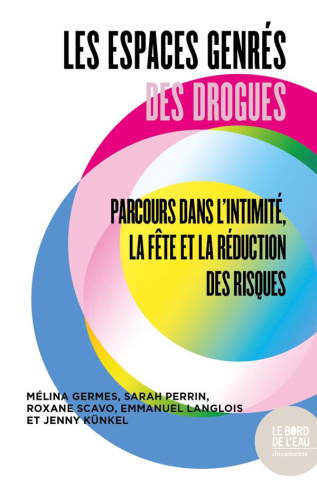 Espaces genrés des drogues. Parcours dans l'intimité, la fête et la réduction des risques