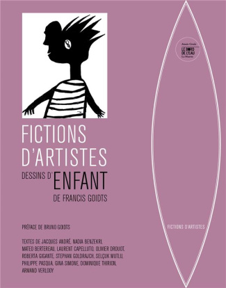 Fictions d'artistes. Dessins d'enfant de Francis Goidts