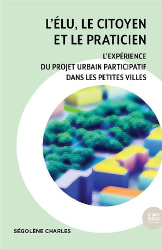 L'élu, le citoyen et l'architecte. Le projet urbain participatif