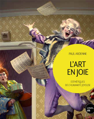 L'art en joie. Esthétiques de l'humanité joyeuse