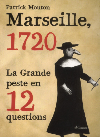 Marseille, 1720. La Grande peste en 12 questions