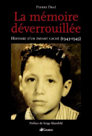 La mémoire déverrouillée. Histoire d'un enfant caché (1943-1945)