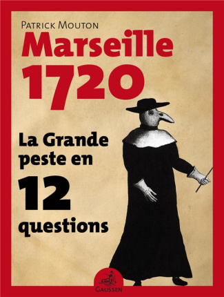 Marseille, 1720. La Grande peste en 12 questions